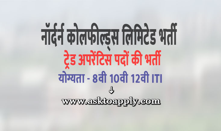 Asktoapply.in Provide Latest all india Govt Jobs Apply Form on NCL Recruitment 2021 Download Northern Coalfields Limited Vacancy Employment