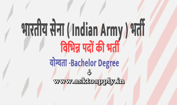 Asktoapply.in Provide Latest all india Govt Jobs Apply Form on Indian Army Recruitment 2021 Download Indian Army Vacancy Employment News