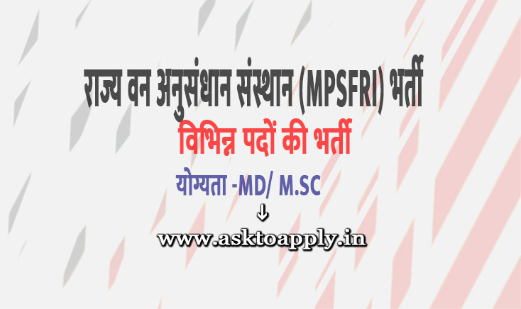 Asktoapply.in Provide Latest Madhya Pradesh Govt Jobs Apply Form on MPSFRI Recruitment 2021 Download Madhya Pradesh State Forest Research Institute Vacancy Employment News 