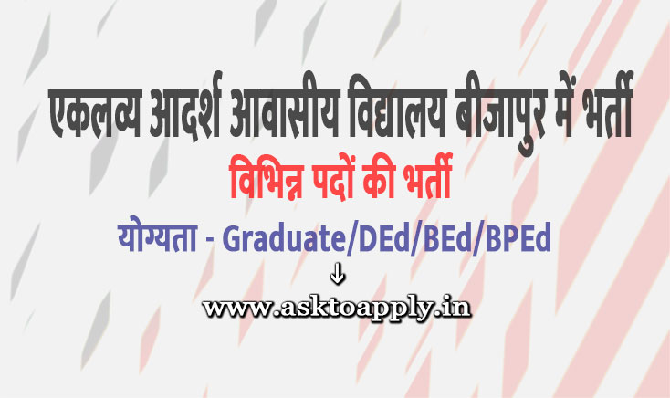 Eklavya Aadarsh Aawasiya Vidyalya Bijapur Ask to Apply Collector Office Bijapur Recruitment 2022 Apply form 29 Teaching Vacancy through asktoapply.com