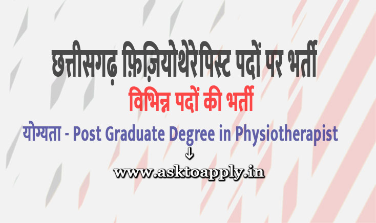 Chhattisgarh Medical Education Department Ask to Apply CG PSC Recruitment 2022 Apply form 15 Physiotherapist Vacancy through asktoapply.in