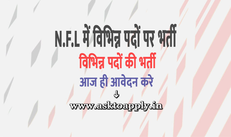 Asktoapply.in Provide Latest All-India Govt Jobs Apply Form on NFL Recruitment 2021 Download National Fertilizers Limited Vacancy Employment News 