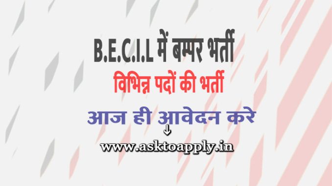 BECIL Vacancy 2022 Ask to Apply Broadcast Engineering Consultants India Limited Recruitment for Other Bharti Form through asktoapply.in